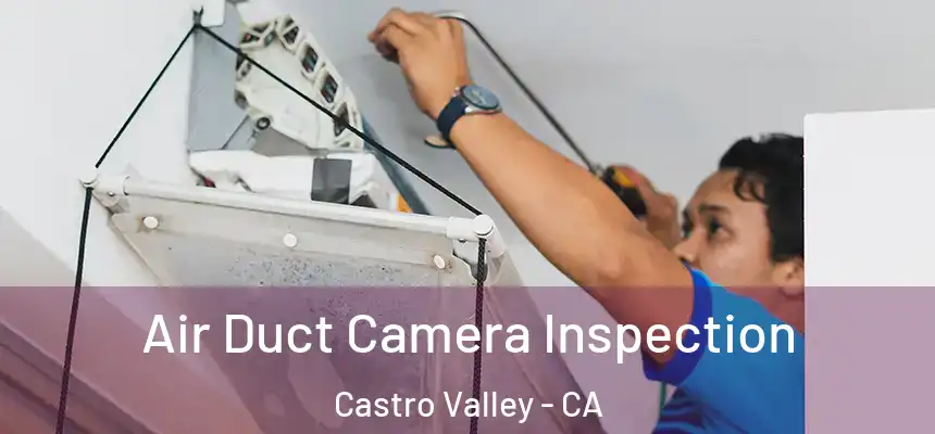 Air Duct Camera Inspection Castro Valley - CA