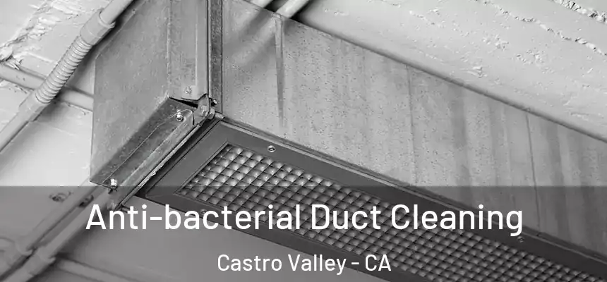  Anti-bacterial Duct Cleaning Castro Valley - CA