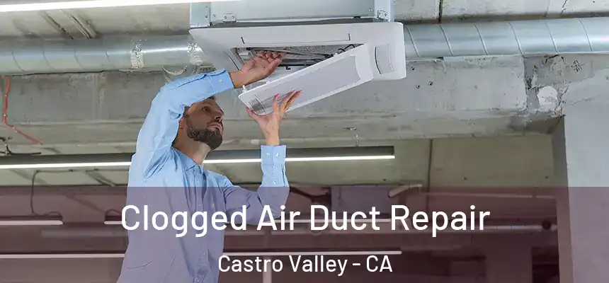  Clogged Air Duct Repair Castro Valley - CA