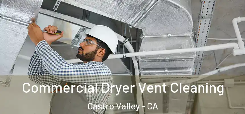 Commercial Dryer Vent Cleaning Castro Valley - CA