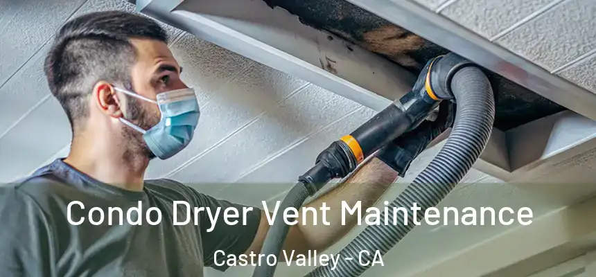  Condo Dryer Vent Maintenance Castro Valley - CA