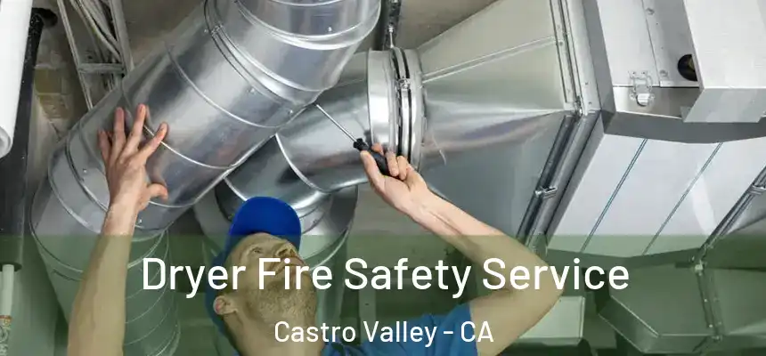  Dryer Fire Safety Service Castro Valley - CA