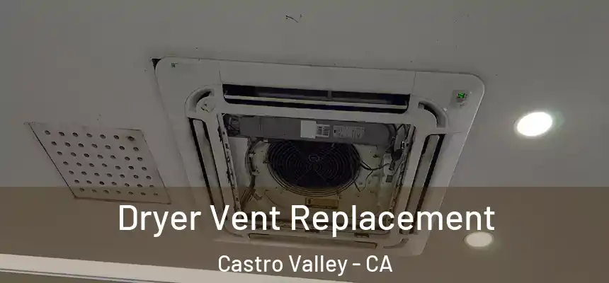  Dryer Vent Replacement Castro Valley - CA