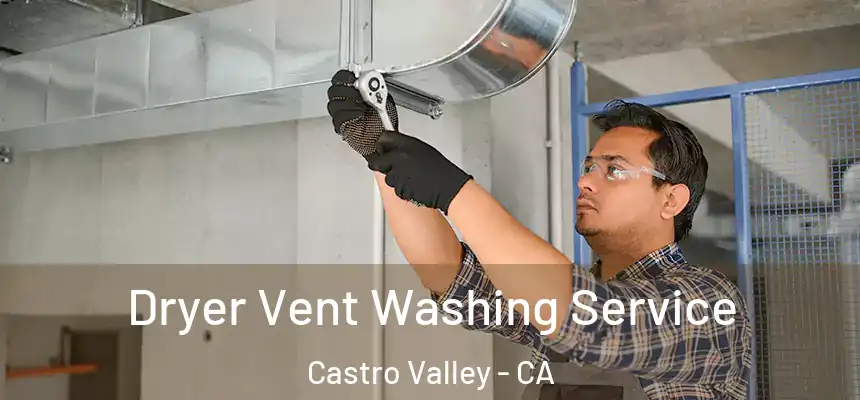  Dryer Vent Washing Service Castro Valley - CA