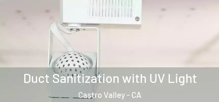  Duct Sanitization with UV Light Castro Valley - CA