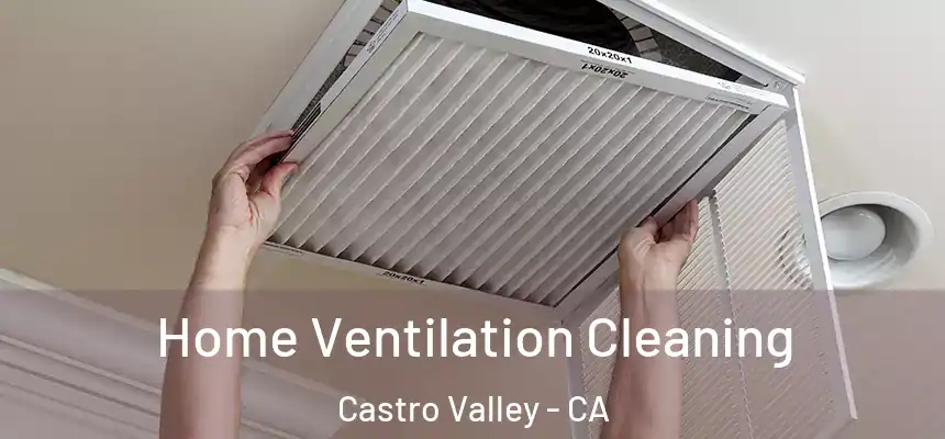 Home Ventilation Cleaning Castro Valley - CA