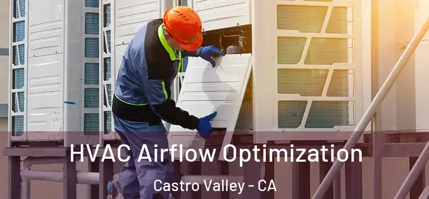  HVAC Airflow Optimization Castro Valley - CA