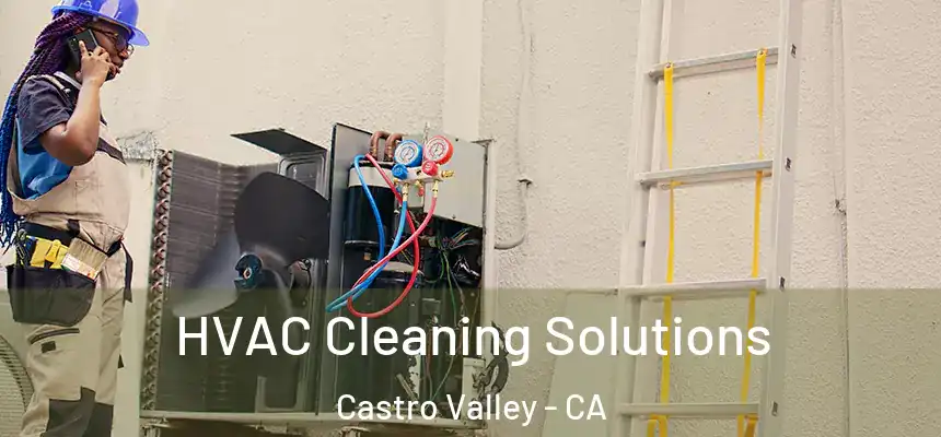  HVAC Cleaning Solutions Castro Valley - CA