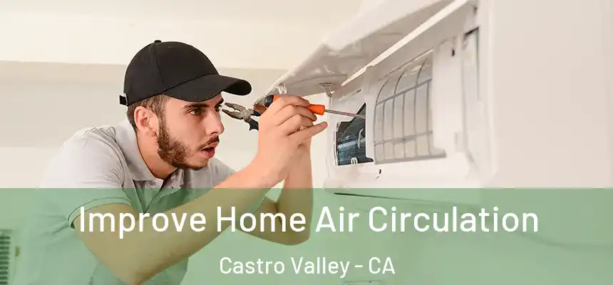  Improve Home Air Circulation Castro Valley - CA