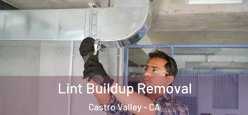Lint Buildup Removal Castro Valley - CA