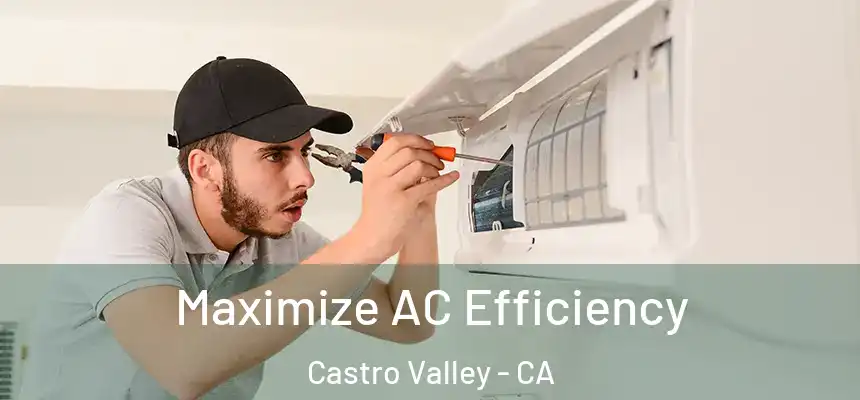  Maximize AC Efficiency Castro Valley - CA