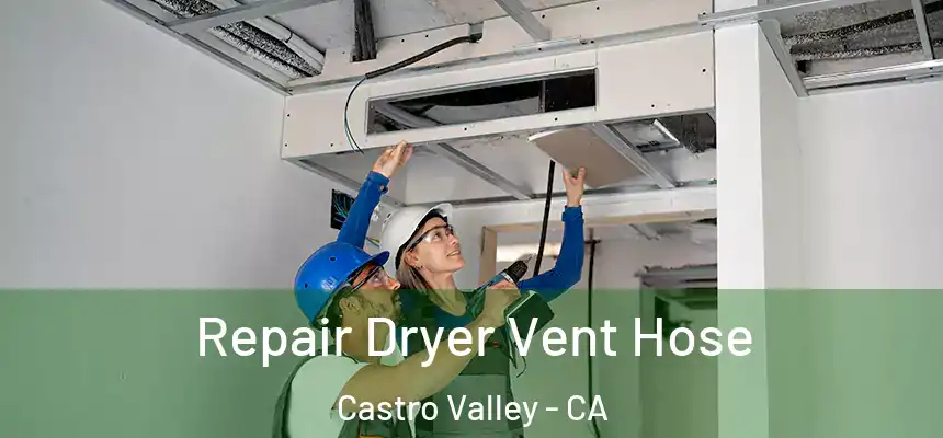  Repair Dryer Vent Hose Castro Valley - CA