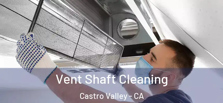 Vent Shaft Cleaning Castro Valley - CA