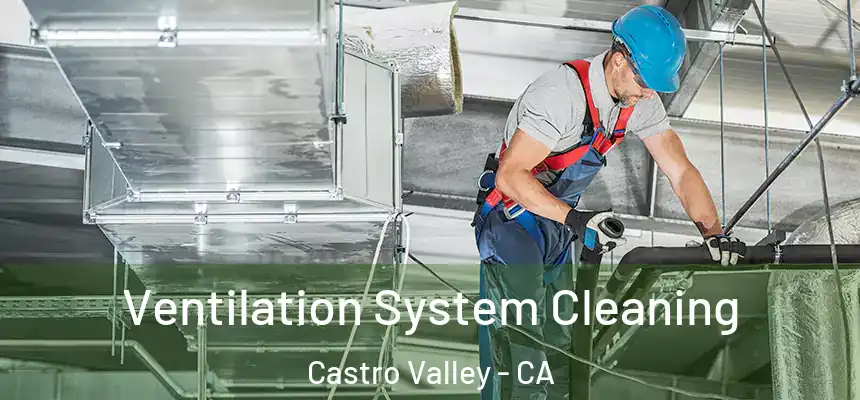  Ventilation System Cleaning Castro Valley - CA
