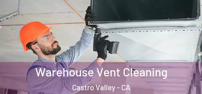  Warehouse Vent Cleaning Castro Valley - CA
